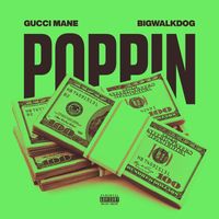 Gucci Mane & BigWalkDog - Poppin (Explicit)