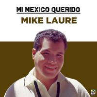 Mike Laure - Mi Mexico Querido