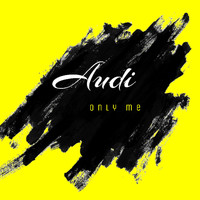Audi - Only Me (Explicit)