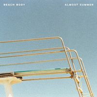 Beach Body - Almost Summer