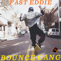 Fast Eddie - Bounce Gang
