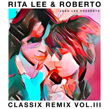 Rita Lee - Rita Lee & Roberto - Classix Remix Vol. III