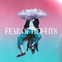 BrvndonP - Fear Of Heights