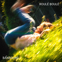 Banbourg - Roulé Boulé