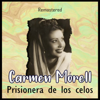 Carmen Morell - Prisionera de los celos (Remastered)