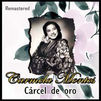 Carmela Montes - Cárcel de oro (Remastered)