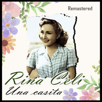 Rina Celi - Una casita (Remastered)