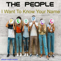 The People - I Want to Know Your Name