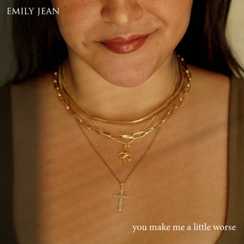 Emily Jean - You Make Me a Little Worse