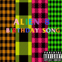 ALIEN 8 - Birthday Song (Explicit)