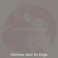 Glorious Jazz for Dogs - Smooth Jazz - Background Music for Sweet Dogs