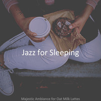 Jazz For Sleeping - Majestic Ambiance for Oat Milk Lattes