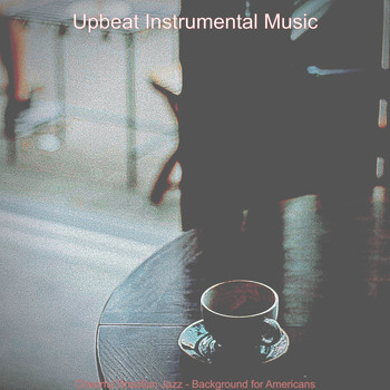 Upbeat Instrumental Music - Cheerful Brazilian Jazz - Background for Americans