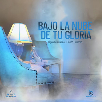 Bryan Lemus - Bajo la Nube de Tu Gloria (feat. Franco Figueroa)