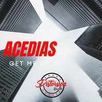 Acedias - Get Me Up