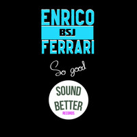 Enrico BSJ Ferrari - So good (Radio edit)