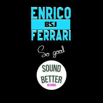 Enrico BSJ Ferrari - So good (Radio edit)