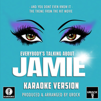 Urock Karaoke - And You Don't Even Know It (From "Everybody's Talking About Jamie") [Originally Performed By Dan Gillespie Sells] (Karaoke Version)