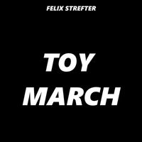 Felix Strefter - Toy March (1.0)
