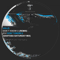 Julls - Don't  Know U (Santosa Saturday Mix)