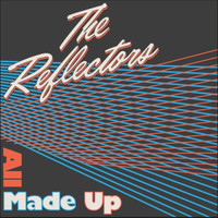 The Reflectors - All Made Up
