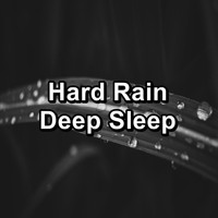 Nature Sounds for Relaxation - Hard Rain Deep Sleep