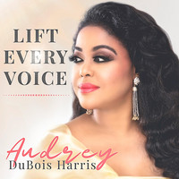 Audrey Dubois Harris - Lift Every Voice
