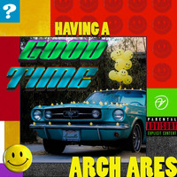 Arch Ares - Having a Good Time? (Explicit)