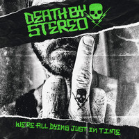Death By Stereo - We're All Dying Just in Time (Explicit)