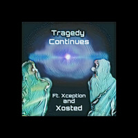 Xception - Tragedy Continues (feat. Xosted)