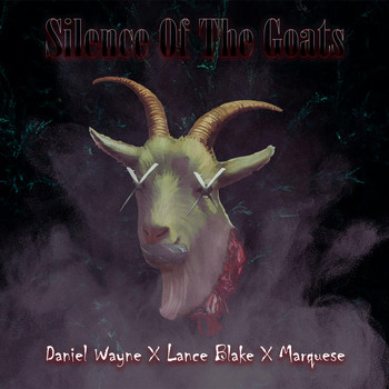 Daniel Wayne - Silence of the Goats (feat. Lance Blake & Marquese)