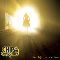 Chip & the Charge Ups - The Nightmare's Over