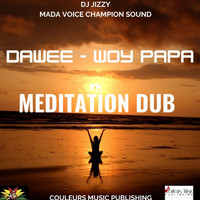 Dawee - Woy papa (Meditation Dub)