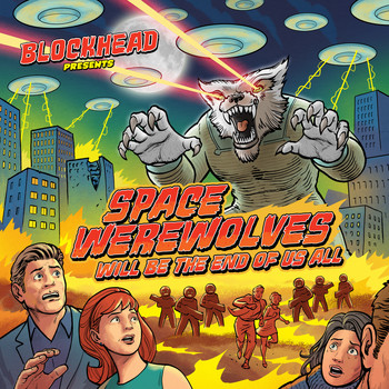 Blockhead - Space Werewolves Will Be the End of Us All