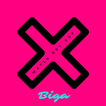Biga - Watin Dey Sup (Explicit)