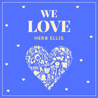 Herb Ellis - We Love Herb Ellis