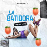 DJ Chards - La Batidora (feat. Da Gato)