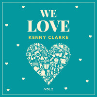 Kenny Clarke - We Love Kenny Clarke, Vol. 2