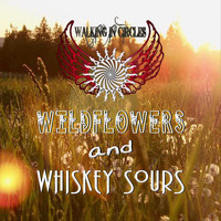 Walking in Circles - Wildflowers and Whiskey Sours