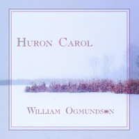 William Ogmundson - Huron Carol