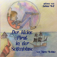 Juliane Wolf - Der kleine Pirat in der Seifenblase