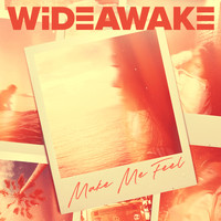 Wide Awake - Make Me Feel