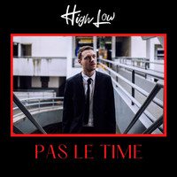 High Low - Pas le time (Explicit)