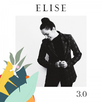 Elise - 3.0 (Trois point zero)