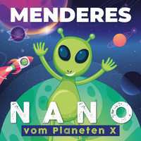 Menderes - Nano (Vom Planeten X)