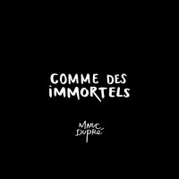 Marc Dupré - Comme des immortels
