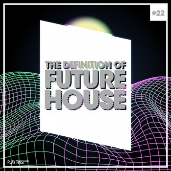 Various Artists - The Definition of Future House, Vol. 22