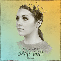 Hannah Kerr - Same God (Remix)