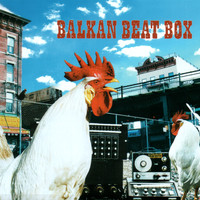 Balkan Beat Box - Balkan Beat Box