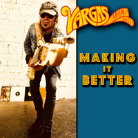 Vargas Blues Band - Making It Better